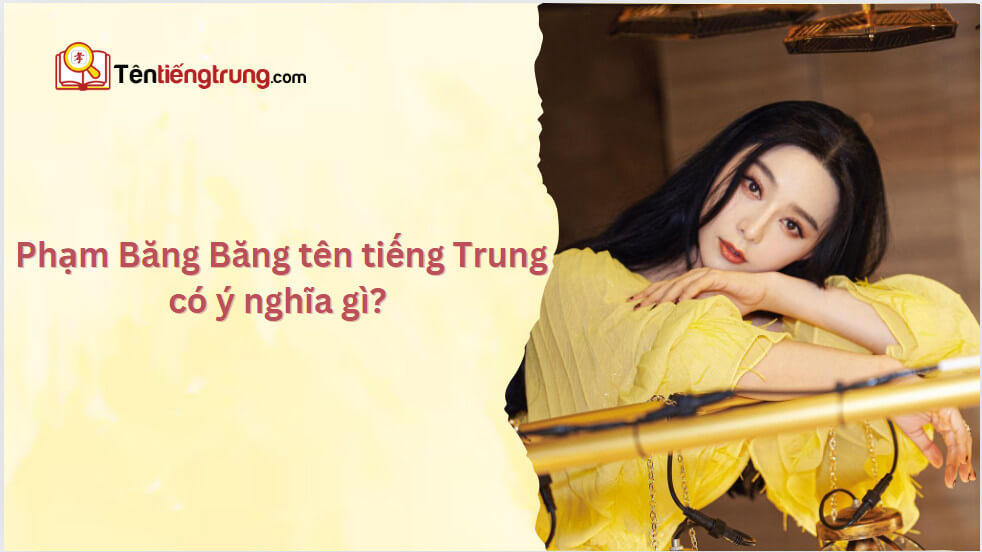 Phạm Băng Băng tên tiếng Trung